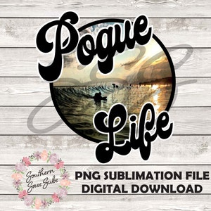 Pogue Life Sublimation | Outer banks | PNG File | Digital Download