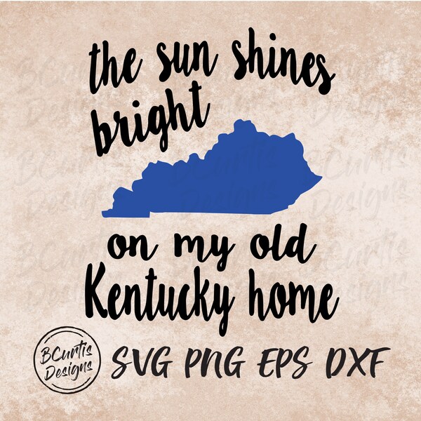 The Sun Shines Bright on my Old Kentucky Home SVG | Kentucky Home | Kentucky Png | Digital Download | Cricut and Cameo Svg files