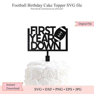 May include: Black and white SVG file of a football cake topper with the text "FIRST YEAR DOWN".