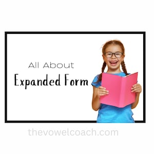 May include: A young girl with glasses holds a pink book, smiling. The text "All About Expanded Form" is displayed on a white background within a black frame. The website address "thevowelcoach.com" is at the bottom.