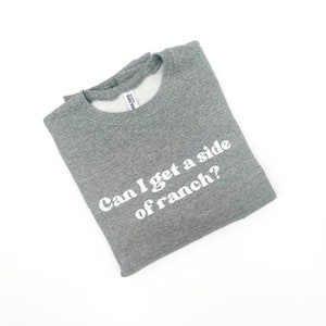 Can I get a Side of Ranch Sweatshirt | Side of Ranch Shirt | Side of Ranch Crewneck | Ranch Dressing Gift | Ranch Dressing Shirt | Ranch Tee
