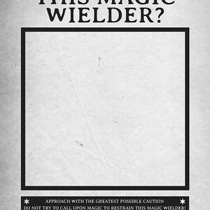 May include: A poster with the text "HAVE YOU SEEN THIS MAGIC WIELDER?" in bold black letters. The poster has a rectangular frame and includes additional text at the bottom, advising caution and offering a reward for information.
