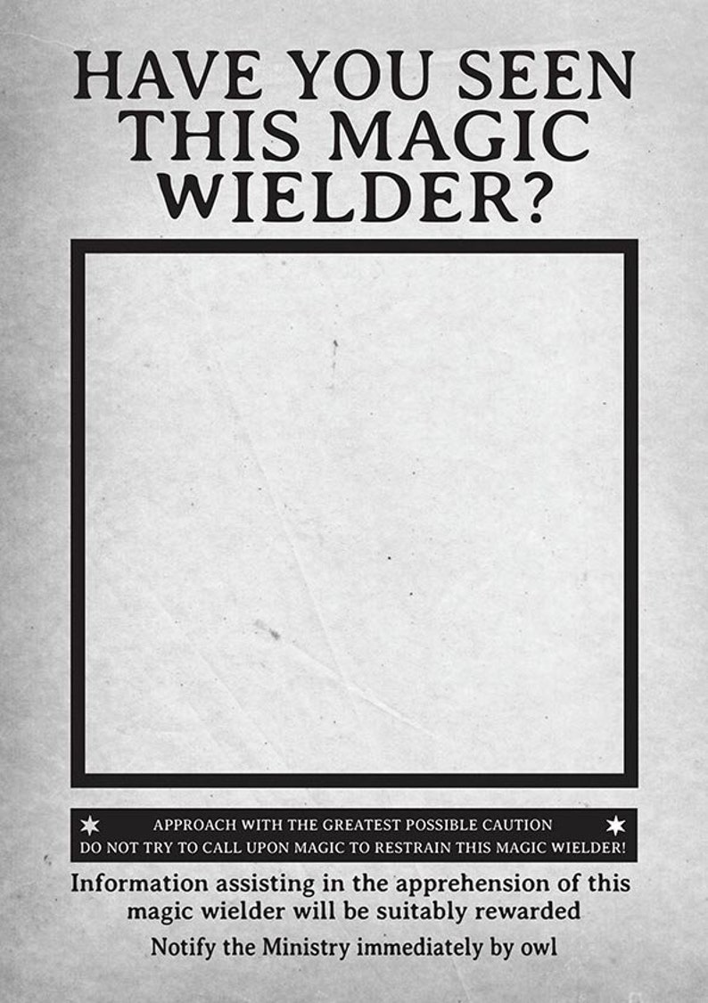 May include: A poster with the text "HAVE YOU SEEN THIS MAGIC WIELDER?" in bold black letters. The poster has a rectangular frame and includes additional text at the bottom, advising caution and offering a reward for information.