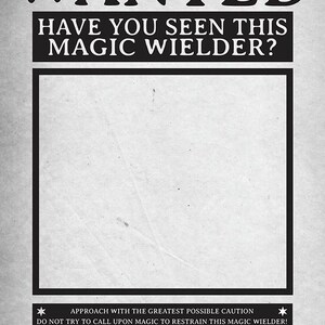 May include: A vintage-style "Wanted" poster with bold black text on a gray background. The poster reads "WANTED" at the top, followed by "HAVE YOU SEEN THIS MAGIC WIELDER?" and further instructions. The design evokes a classic, aged aesthetic.