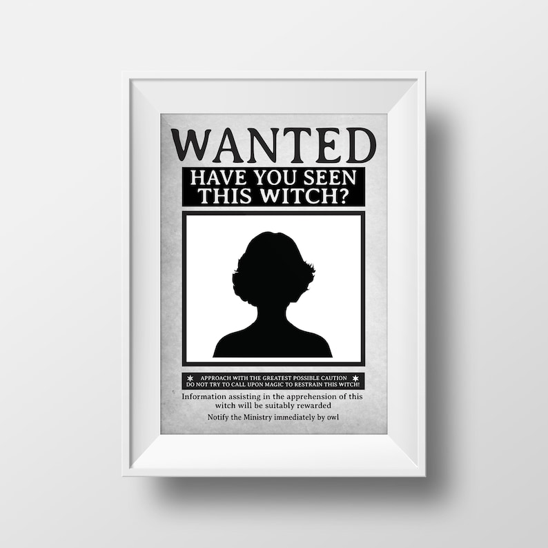 May include: A black and white wanted poster with a silhouette of a woman's head and shoulders. The poster reads "WANTED HAVE YOU SEEN THIS WITCH?" and includes instructions to approach with caution and to notify the Ministry by owl.
