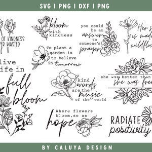 May include: Black and white floral illustrations with inspirational quotes. Quotes include "No act of kindness is ever wasted", "Live life in full bloom", "Bloom with kindness", "To plant a garden is to believe in tomorrow", "You could be an answer to someone's prayer", "Kind words are the music of the world", "Her soul is made of wildflower", "She was better than happy, she was free", "Where flowers bloom, so as hope", and "Radiate positivity".