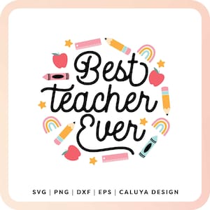 Best Teacher Ever SVG | Teacher Appreciation SVG | Teacher Shirt SVG | Cute Teacher Sublimation png | Teacher Gift svg | School Teacher svg