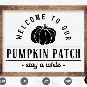 May include: Black and white graphic design with the text "Welcome to our Pumpkin Patch - stay a while."  A black silhouette of a pumpkin is in the center of the design.