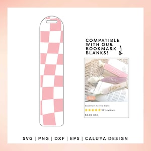 May include: Pink and white checkered bookmark design, compatible with bookmark blanks. The design is shown on a white background. The text "COMPATIBLE WITH OUR BOOKMARK BLANKS!" is shown above the design. A smaller image shows three pink and white bookmarks with the names "Julia", "Saori", and "Jessica" written on them. The text "Bookmark Acrylic Blank" is shown below the smaller image. Five stars are shown with the text "52 reviews". The text "$2.00 USD" is shown below the stars. The text "SVG | PNG | DXF | EPS | CALUYA DESIGN" is shown below the larger design.