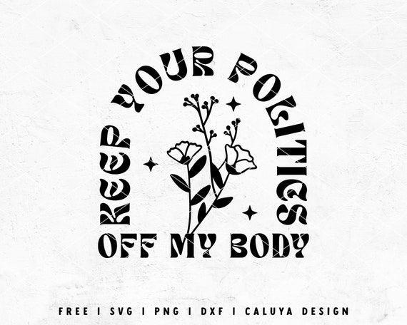 Roe v Wade SVG | Reproductive Rights SVG | Pro-Choice SVG | Politics off My Body svg | Feminism svg protest svg for Cricut, Cameo Silhouette
