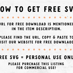 Pu&ograve; includere: Testo su uno sfondo bianco con testo nero che dice "HOW TO GET FREE SVG", "URL FOR FREE DOWNLOAD IS MENTIONED IN THE ITEM DESCRIPTION.", "PLEASE FIND THE URL, COPY & PASTE TO VISIT OUR WEBSITE FOR FREE DOWNLAOD.", "FREE SVG = PERSONAL USE ONLY", "PLEASE PURCHASE THIS LISTING FOR COMMERCIAL USE!"