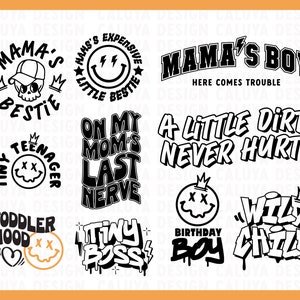 May include: Black and white graphic designs with various phrases and images. Some of the phrases include "Mama's Boy", "Tiny Boss", "A Little Dirt Never Hurt", and "Wild Child".