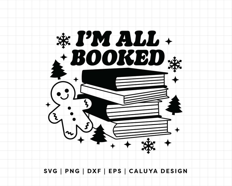 May include: Black and white illustration of a stack of books with the text "I'M ALL BOOKED" above the books. A gingerbread person is to the left of the books and a small Christmas tree is to the right. There are snowflakes and stars around the books.