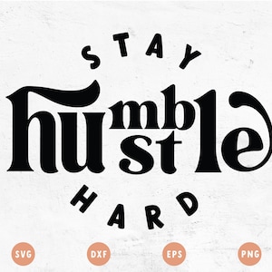 Stay Humble SVG | Hustle SVG | Inspirational SVG | Stay Humble Hustle Hard svg | Motivational svg | Free svg for Cricut, Cameo Silhouette