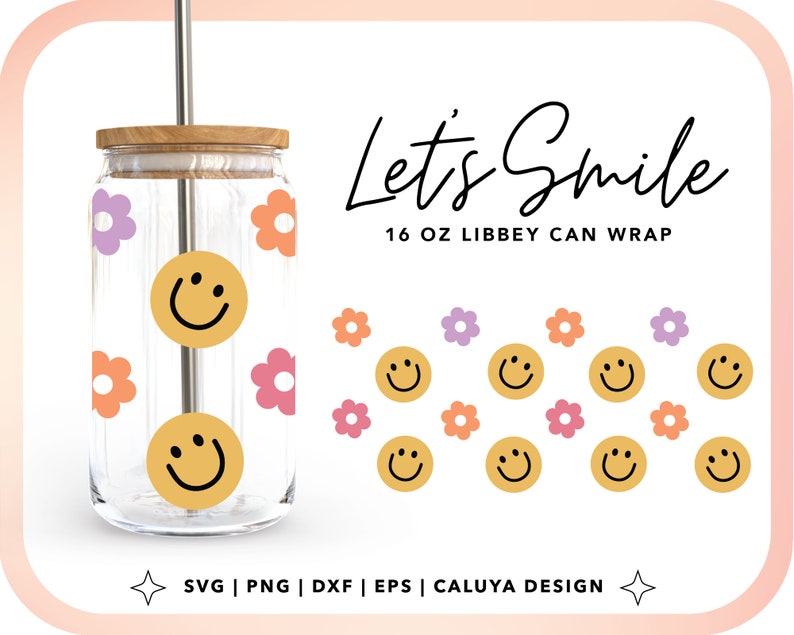 May include: A clear glass can with a straw and a wooden lid. The can is decorated with pink, orange, and purple flowers and yellow smiley faces. The text "Let's Smile 16 oz Libbey Can Wrap" is printed on the image.