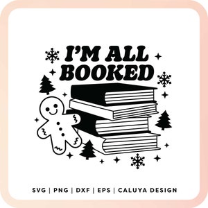 May include: Black and white illustration of a stack of books with the text "I'M ALL BOOKED" above the books. A gingerbread man is to the left of the books and snowflakes and stars are scattered around the image.