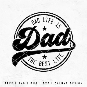 Dad Life SVG | Fathers Day Shirt SVG | Dad Life Is the Best Life SVG | Link to Free svg | Dad Shirt svg for Cricut, Cameo Silhouette