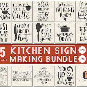May include: A collection of 25 kitchen sign designs in a bundle. The designs feature various kitchen-themed sayings and illustrations, such as "You Live Only Once, Lick the Bowl", "I Love You a Latte", "Bless the Food Before Us", "Get Your Fat Pants Ready", "I'm Sorry for What I Said When I Was Hungry", "Just Roll With It", "Chop It Like It's Hot", "Whip It Whip It Real Good", "Simmer Down", "No Bitchin' in My Kitchen", "Kitchen Conversions", "The Best Memories Are Made Gathered Around the Table", "Maybe Broccoli Doesn't Like You Either", "Perk Up Darling!" and "C". The designs are available in EPS, DXF, SVG, and PNG formats.