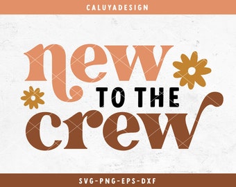 New to The Crew SVG Cut File for Cricut, Cameo Silhouette | BOHO BABY Cutting File, Baby Shower Sublimation File, Newborn, Glowforge Design
