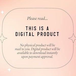 May include: A pink background with a white border and stars. The text inside the border reads "Please read... THIS IS A DIGITAL PRODUCT. No physical product will be mail to you. Digital product will be available to download instantly upon payment approval."