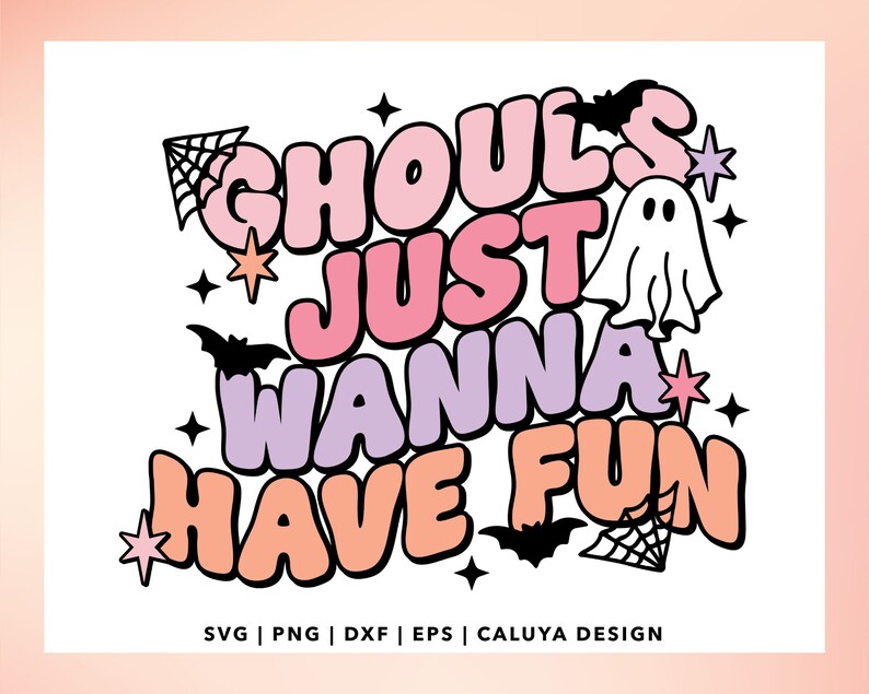 May include: A colorful graphic design with the text "Ghouls Just Wanna Have Fun" in a retro style. The design features a ghost, bats, and spiderwebs.
