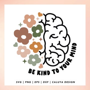 Floral Brain SVG | mental health matters brain svg | womens health svg, Be Kind To Your Mind svg, Self Love quote svg, You Matter svg Cricut