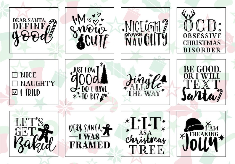 May include: A set of 10 printable Christmas-themed designs featuring funny and festive sayings. The designs include phrases like "Dear Santa, Define Good", "I'm Snow Cute", "Nice Until Proven Naughty", "OCD: Obsessive Christmas Disorder", "Just How Good Do I Have To Be?", "Jingle All The Way", "Be Good Or I Will Text Santa", "Let's Get Baked", "Dear Santa, I Was Framed", and "Lit As A Christmas Tree".