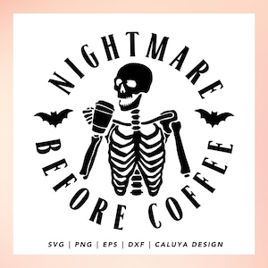 May include: Black and white illustration of a skeleton holding a cup of coffee with the text "Nightmare Before Coffee" in a circle around the skeleton.