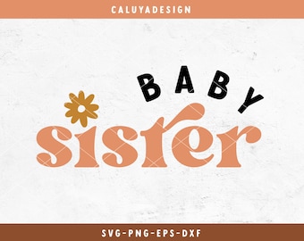 BABY SISTER SVG Cut File for Cricut, Cameo Silhouette | Boho Baby Girl Cutting File, Baby Sublimation Design, Baby Shower, Glowforge Design
