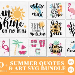 May include: A set of 40+ summer quotes and art SVG designs. The designs feature phrases like "Sun Shine on my mind", "Ocean Child", "Life is better in flip flops", "Sun Shine is the best medicine", "Here comes the sun", "Sea you soon", "Aloha Summer", and "Happy Camper".