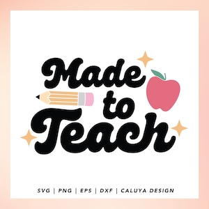 May include: Black and white retro-style text that reads "Made to Teach" with a pencil and a red apple. There are gold stars on either side of the text.