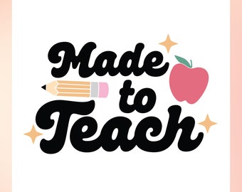 Made to Teach SVG | Teacher Appreciation SVG | Teacher Gift SVG | Teacher svg | Teacher Shirt svg | Teacher Mug svg Cricut, Cameo Silhouette