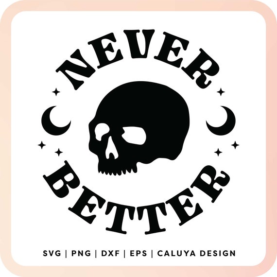 Funny Halloween SVG | Never Better SVG | Mystic Skull SVG | Skeleton svg | Halloween Shirt svg | Free svg for Cricut, Cameo Silhouette
