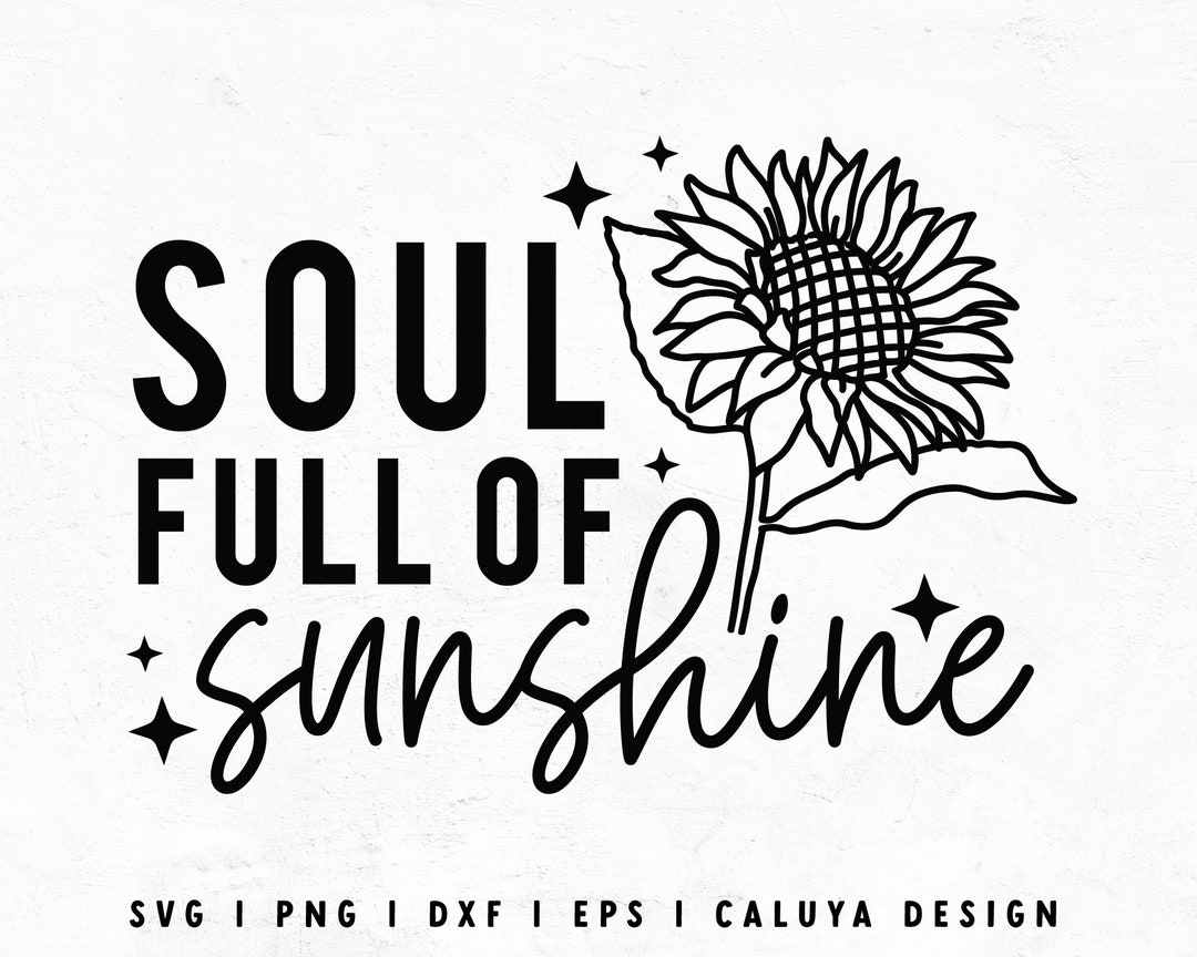 Soul Full of Sunshine SVG | Sunflower SVG | Inspirational Svg ...