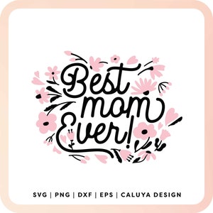 Best Mom Ever SVG | Mothers Day SVG | Mother Quote SVG | Flower Mom svg | Mom Sublimation png | Thank You Mom svg | Mothers Day Card svg