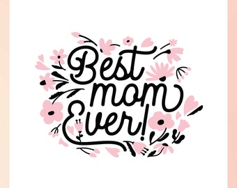 Best Mom Ever SVG | Mothers Day SVG | Mother Quote SVG | Flower Mom svg | Mom Sublimation png | Thank You Mom svg | Mothers Day Card svg