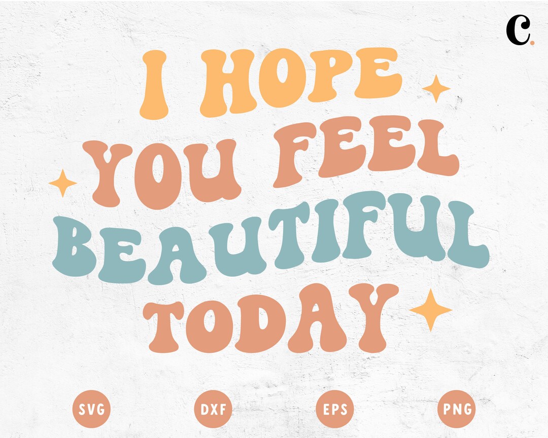 I Hope You Feel Beautiful Today SVG | Self-care SVG | Aesthetic SVG ...