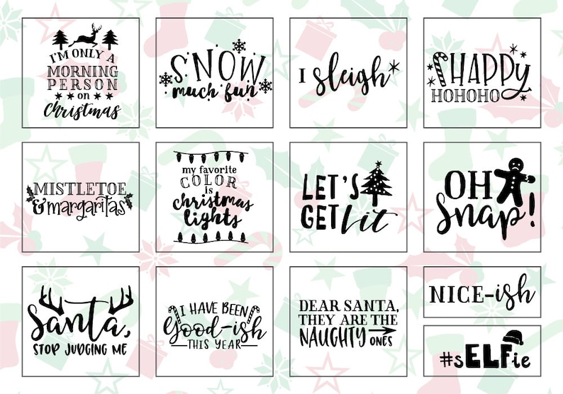 May include: A set of 10 Christmas-themed printable designs featuring various holiday sayings and illustrations. The designs include phrases like "I'm only a morning person on Christmas", "Snow much fun", "Mistletoe & margaritas", "My favorite color is Christmas lights", "Let's get lit", "Oh Snap", "Santa, stop judging me", "I have been good-ish this year", "Dear Santa, they are the naughty ones", "Nice-ish", and "#Selfie".