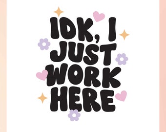 IDK I Just Work Here SVG | Work Quote SVG | Funny Office Quote svg | Mug Quote svg | Retro Funny Quote svg, Office Worker svg, 9-5 Quote svg