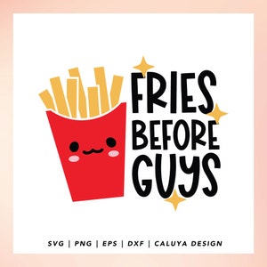 Fries Before Guys SVG, Funny Quote svg, Funny Valentine SVG, Sassy Girl Vibes svg, Trendy Girl V-day svg, Kids Shirt Sublimation Clipart