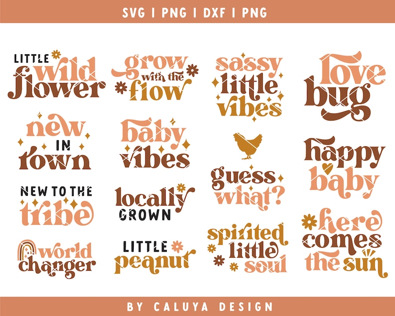 May include: A set of 14 digital cut files featuring various phrases and designs in a retro style. The phrases include "Little Wild Flower", "Grow with the Flow", "Sassy Little Vibes", "Love Bug", "New in Town", "Baby Vibes", "Locally Grown", "Happy Baby", "Guess What?", "Spirited Little Soul", "World Changer", "Little Peanut", "Here Comes the Sun", and "New to the Tribe".