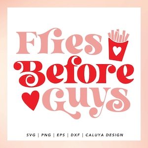 Fries Before Guys SVG | Anti Valentine svg | Valentine Shirt SVG | | Funny Valentines SVG | Cute Valentines Day svg Cricut, Cameo Silhouette