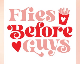 Fries Before Guys SVG | Anti Valentine svg | Valentine Shirt SVG | | Funny Valentines SVG | Cute Valentines Day svg Cricut, Cameo Silhouette