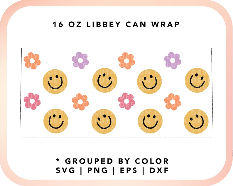 May include: A digital download of a 16 oz Libbey can wrap design featuring a repeating pattern of yellow smiley faces and pink, orange, and purple flowers. The design is grouped by colour and available in SVG, PNG, EPS, and DXF formats.