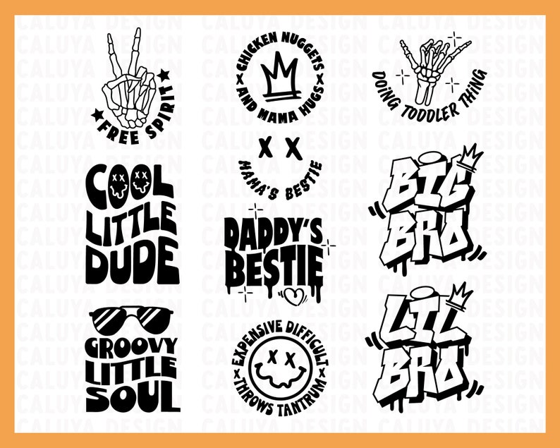 May include: Nine black and white illustrations of phrases and designs. The phrases include "Cool Little Dude", "Daddy's Best Friend", "Groovy Little Soul", "Big Bro", "Lil Bro", "Free Spirit", "Doing Toddler Thing", "Chicken Nuggets and Mama Hugs", and "Expensive Difficult Throws Tantrums".