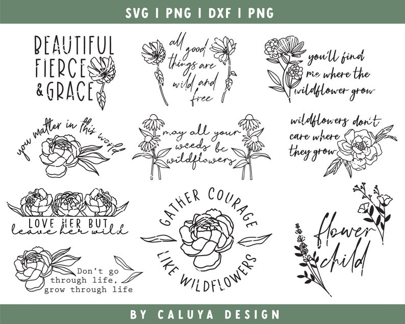 May include: A set of 10 black and white illustrations featuring wildflowers and inspirational quotes. The quotes include "Beautiful Fierce & Grace", "All good things are wild and free", "You'll find me where the wildflower grow", "Wildflowers don't care where they grow", "May all your weeds be wildflowers", "Love her but leave her wild", "Gather courage like wildflowers", and "Flower child".