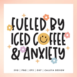 Fueled By Iced Coffee And Anxiety SVG | Trendy Iced Coffee svg, Mental Health SVG, Anxiety SVG, Smiley Face svg, Libbey Can Wrap svg Cricut