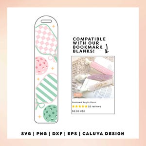 May include: A digital download of a bookmark design featuring pink, green, and white checkered and striped balloons. The design is compatible with acrylic bookmark blanks. The text "COMPATIBLE WITH OUR BOOKMARK BLANKS!" is displayed above the design. The text "Julia", "Seose", and "Jessica" are displayed on three acrylic bookmark blanks in the image.
