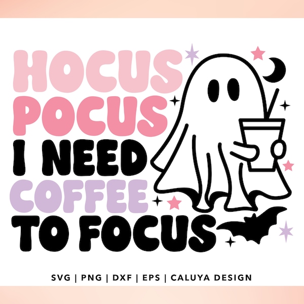 Cute Ghost Coffee SVG | Ghost with Coffee SVG | Hocus Pocus SVG | Ghost And Coffee svg | I need coffee to focus svg | Cute Halloween svg