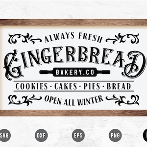 May include: A black and white sign with a vintage design that reads "Always Fresh Gingerbread Bakery.Co. Cookies Cakes Pies Bread Open All Winter".
